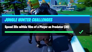 Spend 30s within 10m of a Player as Predator (30) - Fortnite Jungle Hunter Challenges