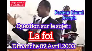 LA FOI . question réponse par PASTEUR LIONEL JOSEPH  qui possédait la sagesse de Dieu