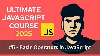 JavaScript Operators Explained 🔥 | Ultimate JS Course Part 5