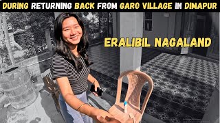 RETURNING BACK from GARO VILLAGE in DIMAPUR | ERALIBIL | Ep-5