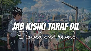 Jab Kisiki Taraf Dil  (Slowed+Reverb) - Kumar Sanu | Slowed and reverb songs | Ancient healer music