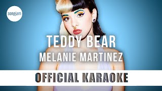 Melanie Martinez - Teddy Bear (Official Karaoke Instrumental) | SongJam