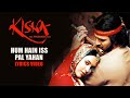 Hum Hain Iss Pal Yahan | Lyrics | Kisna Movie Song | 2005