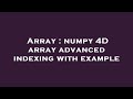 Array : numpy 4D array advanced indexing with example