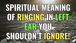 Spiritual Meaning Of Ringing In Left Ear You Shouldn’t Ignore! | Awakening | Spirituality | Chosen