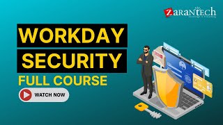 Workday Security Full Course | ZaranTech