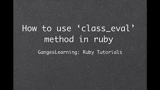 Ruby Tutorials: How to use 'class_eval' method in ruby