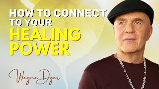Banish All Illness & Connect To Your Inherent Healing Power ☀️ Wayne Dyer