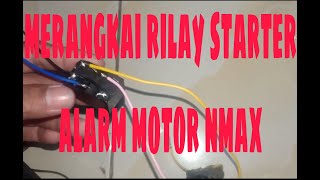 Cara merangkai relay starter alarm motor nmax