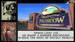 OpGCD Live! #16 - Parapolitics \u0026 the Idaho 4 Murders - w/ Nick, Host of the Occult Rejects