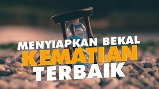 ANDAI BESOK KITA MENINGGAL !! Persiapan Terbaik Sebelum Azal Menjemput