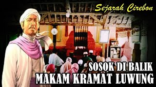 inilah Sosok di balik Makam Keramat Luwung Cirebon , Ternyata..!!!