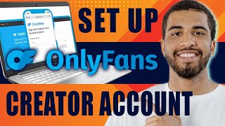 How to Set up Onlyfans Creator Account (2024)