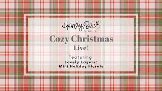 Honey Bee Stamps Live! Featuring the Lovely Layers: Mini Holiday Florals