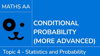 Conditional probability more advanced [IB Maths AA SL/HL]
