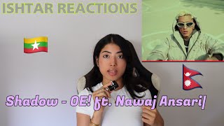 ISHTAR REACTS TO Shadow - OE! ft. Nawaj Ansari| | Reaction Video