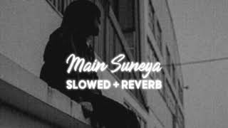 Main Suneya [Slowed + Reverb] - Ammy Virk