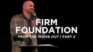 From The Inside Out  - Firm Foundation | 1.12.24