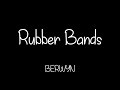 berwyn rubber bands lyrics