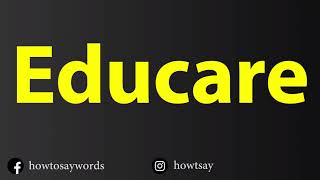 How To Pronounce Educare