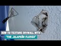 How To Texture Drywall With “The Jalapeño Flicker”