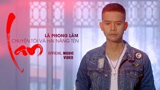 Chuyện Tôi Và Hai Nàng Tên LAN (Chị Tôi Chế) - Nhạc Chế Lã Phong Lâm | Official MV