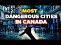 10 Most Dangerous Cities in Canada 2024 | Discover The Globe