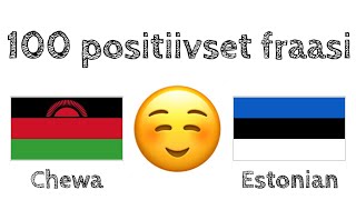 100 positiivset fraasi +  komplimenti - Chewa keel + Eesti keel - (emakeelena rääkija)