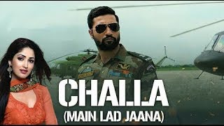 Challa(Main Lad Jana) - URI | Yami Gautam | Vicky Kaushal, Vivek Harihara Song
