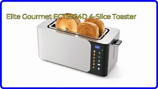 REVIEW (2025): Elite Gourmet ECT5924D 4-Slice Toaster. ESSENTIAL details.