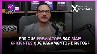 Por Que Premiações São Mais Eficientes que Pagamentos Diretos? [Cortes do Fintech Talks]