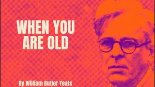 W.B. Yeats - When You Are Old (Poetry Reading)