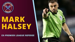 Exclusive Interview with ex-Premier League referee Mark Halsey - Balbuena RED 🤬, VAR 😡 & MUCH MORE!