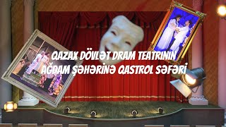 Qazax Dovlət Dram Teatrı-nın Ağdam rayonuna qastrol səfəri