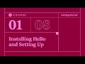 [01] Installing Hello and Setting Up