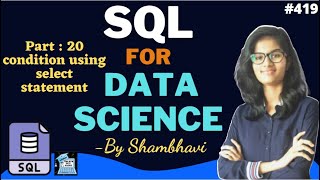 SQL for data science Part:20 condition with select statement l for beginner | sql queries