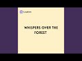 Whispers over the Forest
