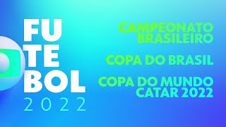 Chamada do Futebol 2022 na Globo com Brasileirão, Copa do Brasil e Copa do Mundo no Catar