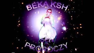 BEKA KSH - SEN PROROCZY