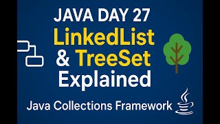 Java Day 27 | LinkedList & TreeSet Explained | Java Collections Framework