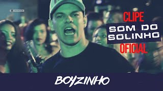 Som do Solinho - Boyzinho o Rei da Bregadeira (Clipe Oficial)