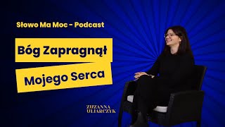 Bóg Zapragnął Mojego Serca - Zuzanna Uliarczyk [SMM Podcast #1]