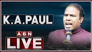 LIVE : కేసీఆర్, కేటీఆర్ పై KA పాల్ సంచలన వ్యాఖ్యలు -KA Paul Press Meet || ABN LIVE