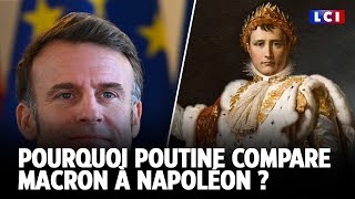 Pourquoi Poutine compare Macron à Napoléon ?｜LCI