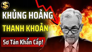 KHỦNG HOẢNG THANH KHOẢN ĐANG XẢY RA: ĐỪNG LÀ NGƯỜI CUỐI CÙNG GÁNH CHỊU HẬU QUẢ! | THUẬT TÀI VẬN