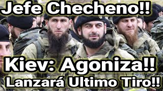 💪💥ÚLTIMA HORA SIN MENTIRAS : JEFE CHECHENO KIÉV SIN SALVACIÓN (HACE 2 MINUTOS) GUERRA UCRANIA RUSIA