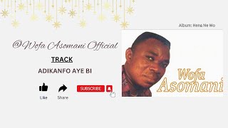 Wofa Asomani - Adinkafo Aye Bi (official live Audio)!! #wofaasomanisongs #wofaasomani