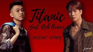 Jackson Wang - TITANIC (feat. Rich Brian) [Lyrics]