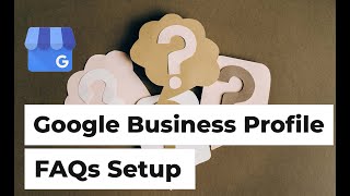 How To Setup FAQs On Your Google Business Profile (Step-By-Step)