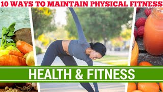 Top 10 Ways To Maintain Physical Fitness
